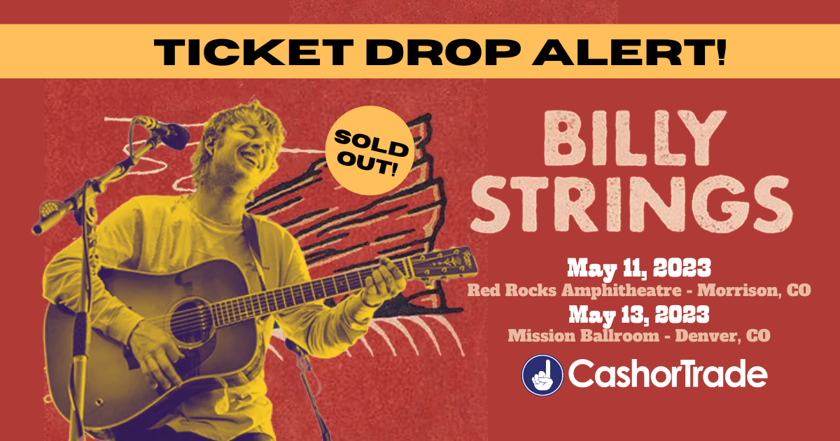 TICKET DROP Billy Strings 5/11 & 5/13 CO Shows! CashorTrade Blog
