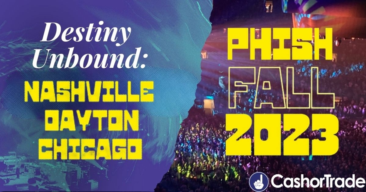 Destiny Unbound Phish Fall Tour 2023 CashorTrade Blog