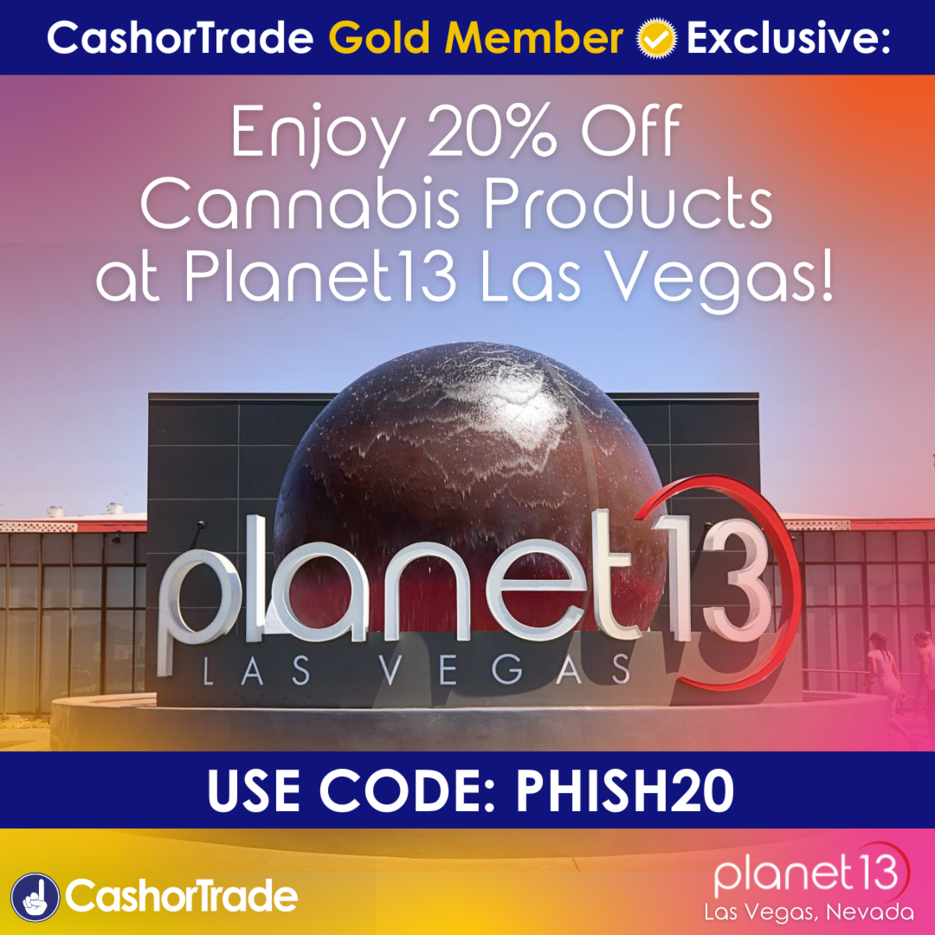CashorTrade Member Exclusive Take 20% Off Cannabis Products at Planet13 (1).png